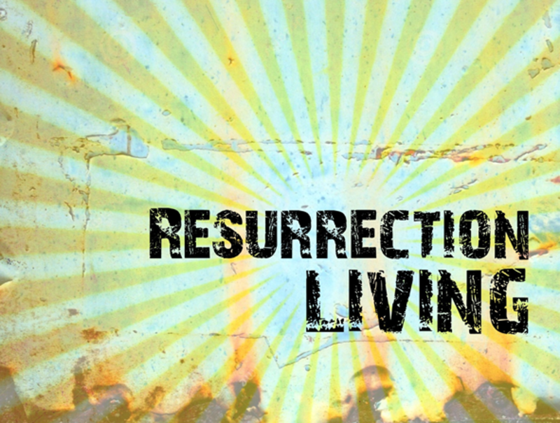 Resurrection Living - Part 1